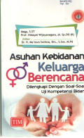 Asuhan Kebidanan Keluarga Berencana : Dilengkapi dengan Soal-soal Uji Kompetensi Bidan