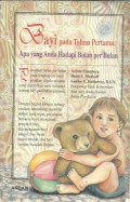 Bayi Pada Tahun Pertama: Apa Yang Anda Hadapi Bulan Per Bulan