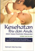 Kesehatan Ibu dan Anak dalam Upaya Kesehatan Masyarakat : Konsep dan Aplikasi