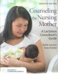 Counseling the Nursing Mother : a Lactation Consultant's