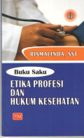 BUKU SAKU ETIKA PROFESI & HUKUM KESEHATAN