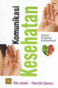 Komunikasi Kesehatan : Sebuah Pengantar Komprehensif